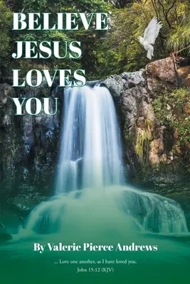 Hidd el, hogy Jézus szeret téged - Believe Jesus Loves You