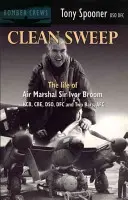 Tiszta söprés - Sir Ivor Broom légimarsall élete - Clean Sweep - The Life of Air Marshal Sir Ivor Broom