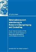 Unternehmenswertorientierung in Konzernrechnungslegung Und Controlling: (IAS 36) Im Kontext Bereichsbezogener Unternehmensbewertu - Unternehmenswertorientierung in Konzernrechnungslegung Und Controlling: Impairment of Assets (IAS 36) Im Kontext Bereichsbezogener Unternehmensbewertu