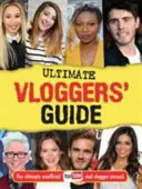 Ultimate Vloggers' Guide - A végső, nem hivatalos YouTube és vloggerek éves útmutatója. - Ultimate Vloggers' Guide - The ultimate unofficial YouTube and vlogger annual.