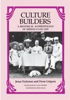 Kultúraépítők: A középosztályi élet történeti antropológiája - Culture Builders: A Historical Anthropology of Middle-Class Life