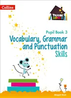 Szókincs, nyelvtan és írásjelek készségei 3. tanulói könyv - Vocabulary, Grammar and Punctuation Skills Pupil Book 3