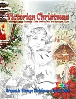 Viktoriánus karácsonyi színezőkönyv felnőtteknek kikapcsolódás: Szürkeárnyalatos szüreti karácsonyi színezőkönyv - Victorian Christmas coloring book for adults relaxation: Greyscale vintage Christmas coloring book