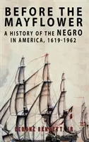 A Mayflower előtt: A néger története Amerikában, 1619-1962 - Before the Mayflower: A History of the Negro in America, 1619-1962