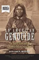 Egy amerikai népirtás: Az Egyesült Államok és a kaliforniai indiánkatasztrófa, 1846-1873 - An American Genocide: The United States and the California Indian Catastrophe, 1846-1873