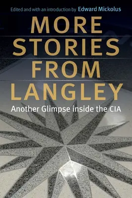 További történetek Langleyből: Langley: Egy újabb pillantás a CIA belsejébe - More Stories from Langley: Another Glimpse Inside the CIA