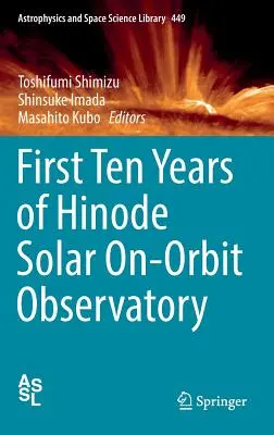 A Hinode napelemes obszervatórium első tíz éve a Föld körüli pályán - First Ten Years of Hinode Solar On-Orbit Observatory