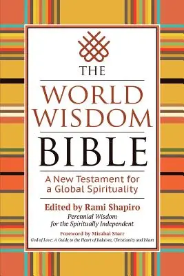 A világbölcsesség bibliája: Egy új testamentum a globális spiritualitás számára - The World Wisdom Bible: A New Testament for a Global Spirituality