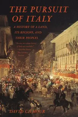 The Pursuit of Italy: Egy ország, régiói és népei története - The Pursuit of Italy: A History of a Land, Its Regions, and Their Peoples