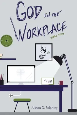 Isten a munkahelyen: Bibliatanulmányozás - God in the Workplace: Bible Study