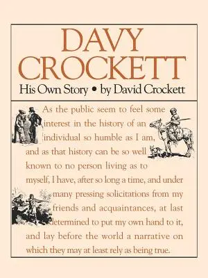 Davy Crockett: saját története: David Crockett életének elbeszélése - Davy Crockett: His Own Story: A Narrative of the Life of David Crockett