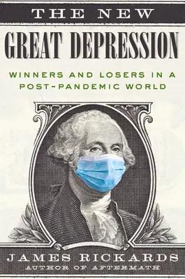 Az új nagy gazdasági világválság: Pandémia utáni világunk nyertesei és vesztesei - The New Great Depression: Winners and Losers in a Post-Pandemic World