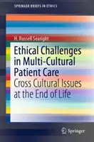 Etikai kihívások a multikulturális betegellátásban: Interkulturális kérdések az élet végén - Ethical Challenges in Multi-Cultural Patient Care: Cross Cultural Issues at the End of Life