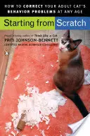 A semmiből indulva: Hogyan korrigáljuk a felnőtt macskák viselkedési problémáit? - Starting from Scratch: How to Correct Behavior Problems in Your Adult Cat