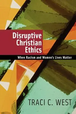 Zavaró keresztény etika: Amikor a rasszizmus és a nők élete számít - Disruptive Christian Ethics: When Racism and Women's Lives Matter