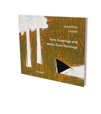 Jonathan Lasker: Form Drawings an White Form Paintings: Kienbaum Művészkönyvek 2021 - Jonathan Lasker: Form Drawings an White Form Paintings: Kienbaum Artists' Books 2021