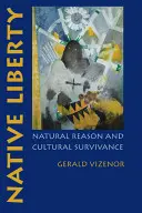 Native Liberty: Természetes ész és kulturális túlélés - Native Liberty: Natural Reason and Cultural Survivance