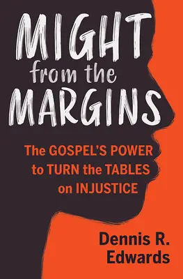 Hatalom a peremvidékről: Az evangélium ereje az igazságtalanság ellenében - Might from the Margins: The Gospel's Power to Turn the Tables on Injustice