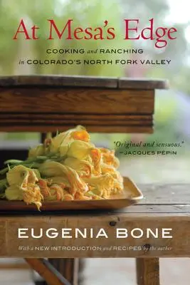 A Mesa szélén: Főzés és farmgazdálkodás Colorado északi völgyében - At Mesa's Edge: Cooking and Ranching in Colorado's North Fork Valley