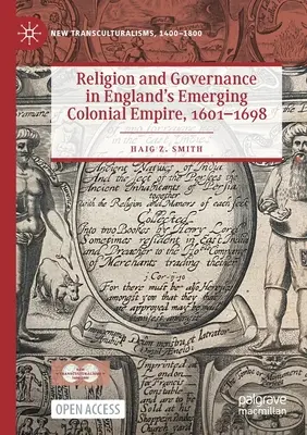 Vallás és kormányzás Anglia kialakulóban lévő gyarmatbirodalmában, 1601-1698 - Religion and Governance in England's Emerging Colonial Empire, 1601-1698