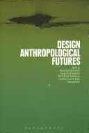 Design antropológiai jövőkutatás - Design Anthropological Futures