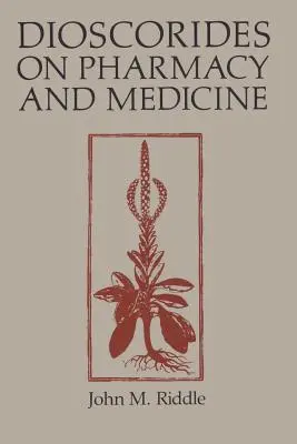 Dioszkoridész a gyógyszerészetről és az orvostudományról - Dioscorides on Pharmacy and Medicine