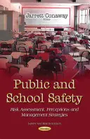 Köz- és iskolabiztonság - kockázatértékelés, felfogás és kezelési stratégiák - Public & School Safety - Risk Assessment, Perceptions & Management Strategies