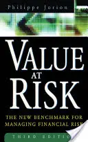 Value at Risk, 3. kiadás: A pénzügyi kockázatok kezelésének új mércéje - Value at Risk, 3rd Ed.: The New Benchmark for Managing Financial Risk