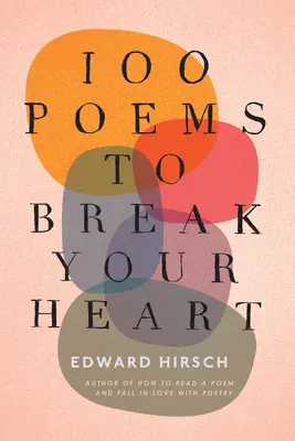 100 vers, hogy összetörjön a szíved - 100 Poems to Break Your Heart