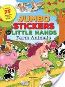 Jumbo matricák kis kezeknek: Farm Animals: Tartalmaz 75 matricát - Jumbo Stickers for Little Hands: Farm Animals: Includes 75 Stickers