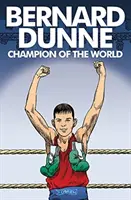 Bernard Dunne: Dunne: A világ bajnoka - Bernard Dunne: Champion of the World