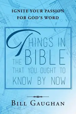 A Bibliában található dolgok, amelyeket mostanra már tudnod kellene - Things in the Bible That You Ought to Know by Now