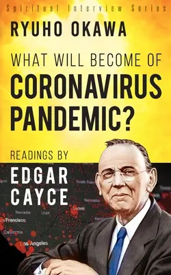 Mi lesz a koronavírus-járványból? Edgar Cayce felolvasásai - What Will Become of Coronavirus Pandemic?: Readings by Edgar Cayce