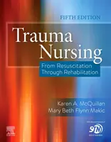 Traumatológiai ápolás - Az újraélesztéstől a rehabilitáción keresztül - Trauma Nursing - From Resuscitation Through Rehabilitation