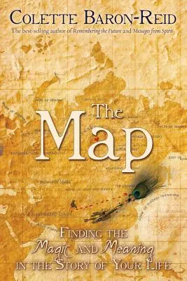 A térkép: Megtalálni a varázslatot és az értelmet az életed történetében - The Map: Finding the Magic and Meaning in the Story of Your Life