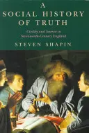 Az igazság társadalomtörténete: Civilitás és tudomány a tizenhetedik századi Angliában - A Social History of Truth: Civility and Science in Seventeenth-Century England