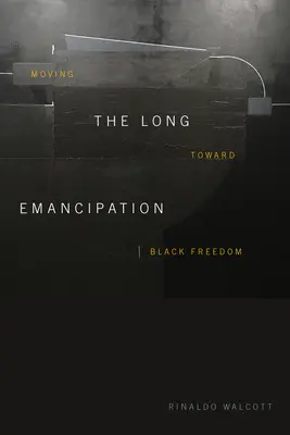 A hosszú felszabadulás: Mozgás a fekete szabadság felé - The Long Emancipation: Moving Toward Black Freedom