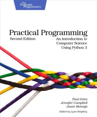 Gyakorlati programozás: Bevezetés az informatikába a Python 3 segítségével - Practical Programming: An Introduction to Computer Science Using Python 3