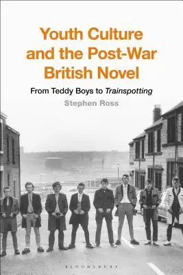 Az ifjúsági kultúra és a háború utáni brit regény: A Teddy Boys-tól a Trainspottingig - Youth Culture and the Post-War British Novel: From Teddy Boys to Trainspotting