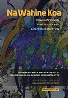 Nā Wāhine Koa: Hawaii nők a szuverenitásért és a demilitarizációért - Nā Wāhine Koa: Hawaiian Women for Sovereignty and Demilitarization