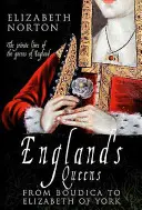 Anglia királynői Boudicától Yorki Erzsébetig - England's Queens from Boudica to Elizabeth of York