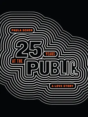 Paula Scher: Huszonöt év a Nyilvánosoknál, egy szerelmi történet - Paula Scher: Twenty-Five Years at the Public, a Love Story