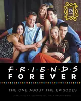 Örök barátok [25th Anniversary Ed]: Az epizódokról - Friends Forever [25th Anniversary Ed]: The One about the Episodes