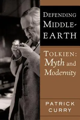 Középfölde védelme: Tolkien: Tolkien: Myth and Modernity - Defending Middle-Earth: Tolkien: Myth and Modernity