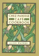 Chez Panisse Cafe szakácskönyv - Chez Panisse Cafe Cookbook