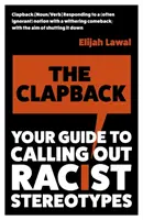 Clapback - Útmutató a rasszista sztereotípiák elítéléséhez - Clapback - Your Guide to Calling out Racist Stereotypes