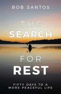 The Search for Rest: Ötven nap a békésebb életért - The Search for Rest: Fifty Days to a More Peaceful Life