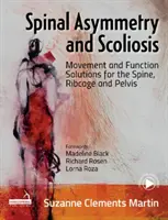 Gerinc aszimmetria és scoliosis - Mozgás- és funkciómegoldások a gerinc, a bordakosár és a medence számára - Spinal Asymmetry and Scoliosis - Movement and function solutions for the spine, ribcage and pelvis