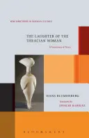 A trák asszony nevetése: A protohistória elmélete - The Laughter of the Thracian Woman: A Protohistory of Theory