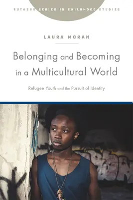 Tartozás és válás a multikulturális világban: Menekült fiatalok és az identitáskeresés - Belonging and Becoming in a Multicultural World: Refugee Youth and the Pursuit of Identity